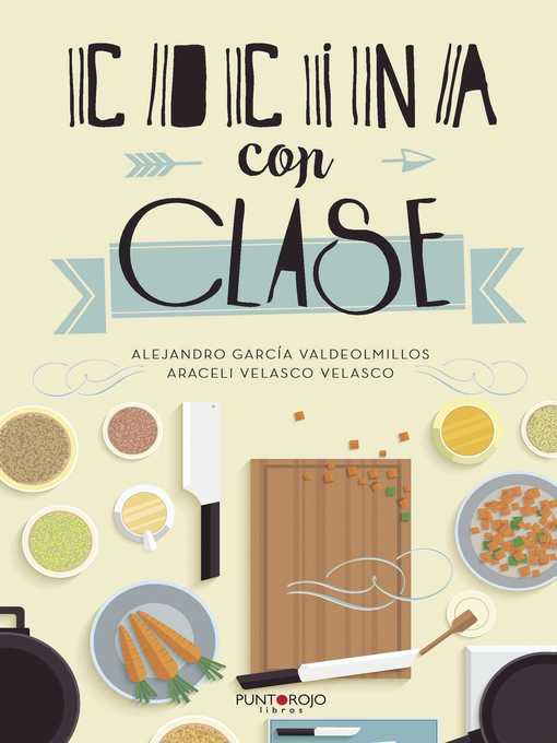 Title details for Cocina con clase by Alejandro García Valdeolmillos - Available